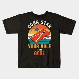 Corn Star Your Hole Is My Goal Funny Cornhole Kids T-Shirt